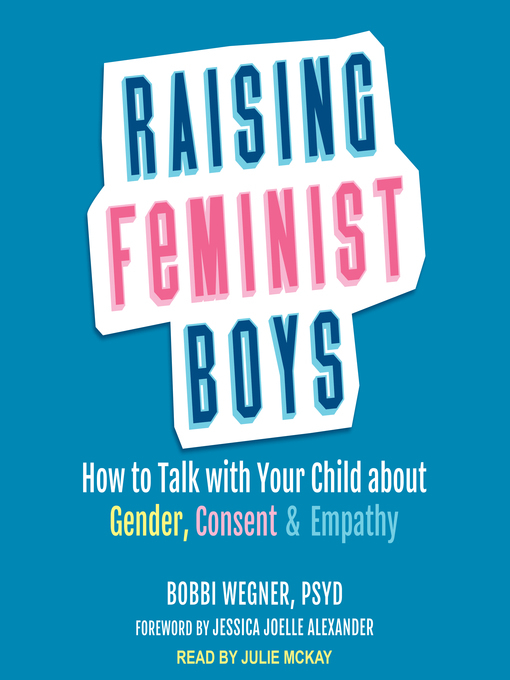 Title details for Raising Feminist Boys by Bobbi Wegner, PsyD - Available